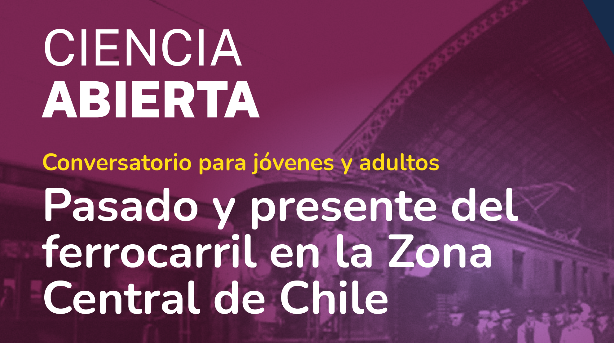 Conversatorio “Pasado y presente del ferrocarril en la Zona Central de Chile”