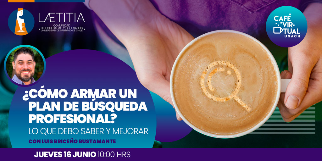 Café Virtual USACH: "¿Cómo armar un plan de búsqueda profesional? Lo que debo saber y mejorar"