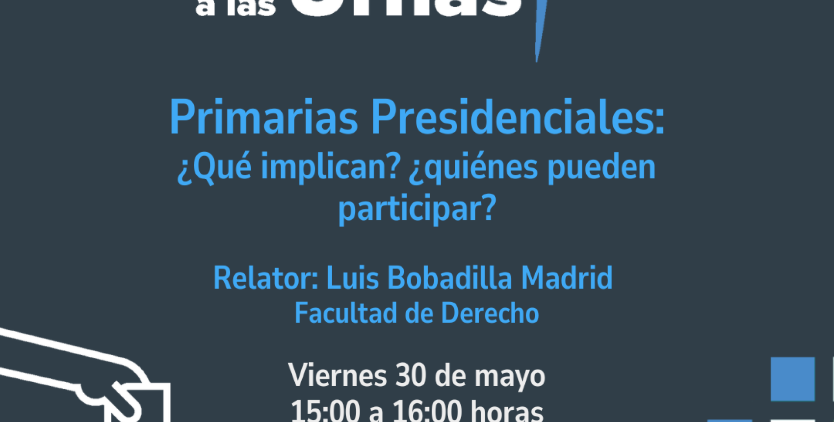 Charla "Camino a las Urnas: Primarias Presidenciales"