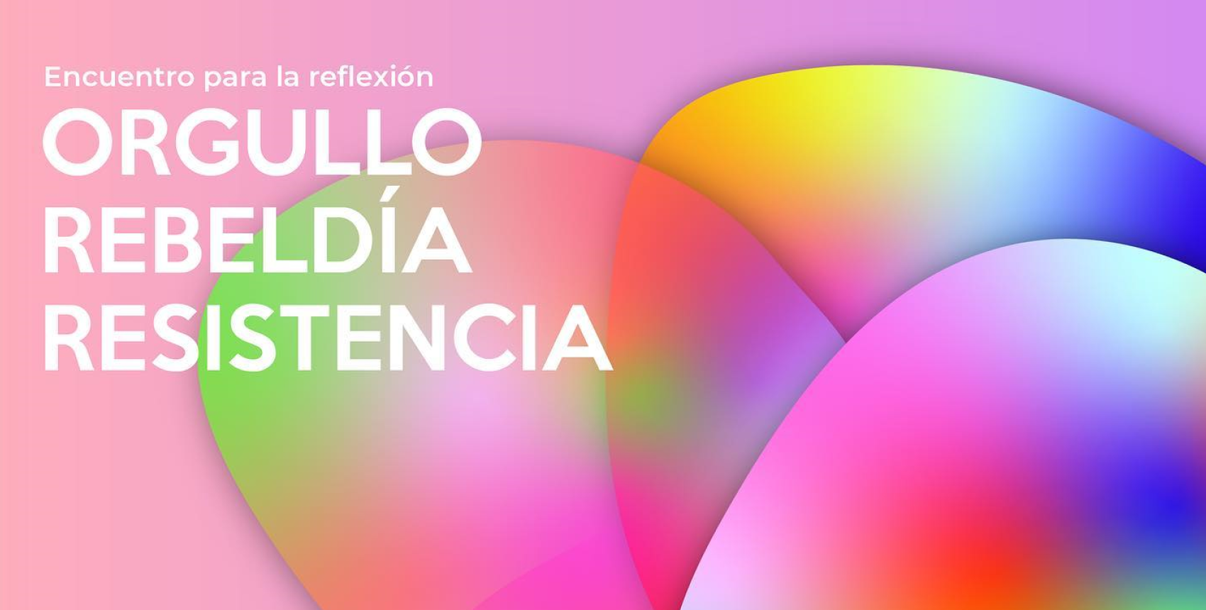 Encuentro "Orgullo, Rebeldía y Resistencia"