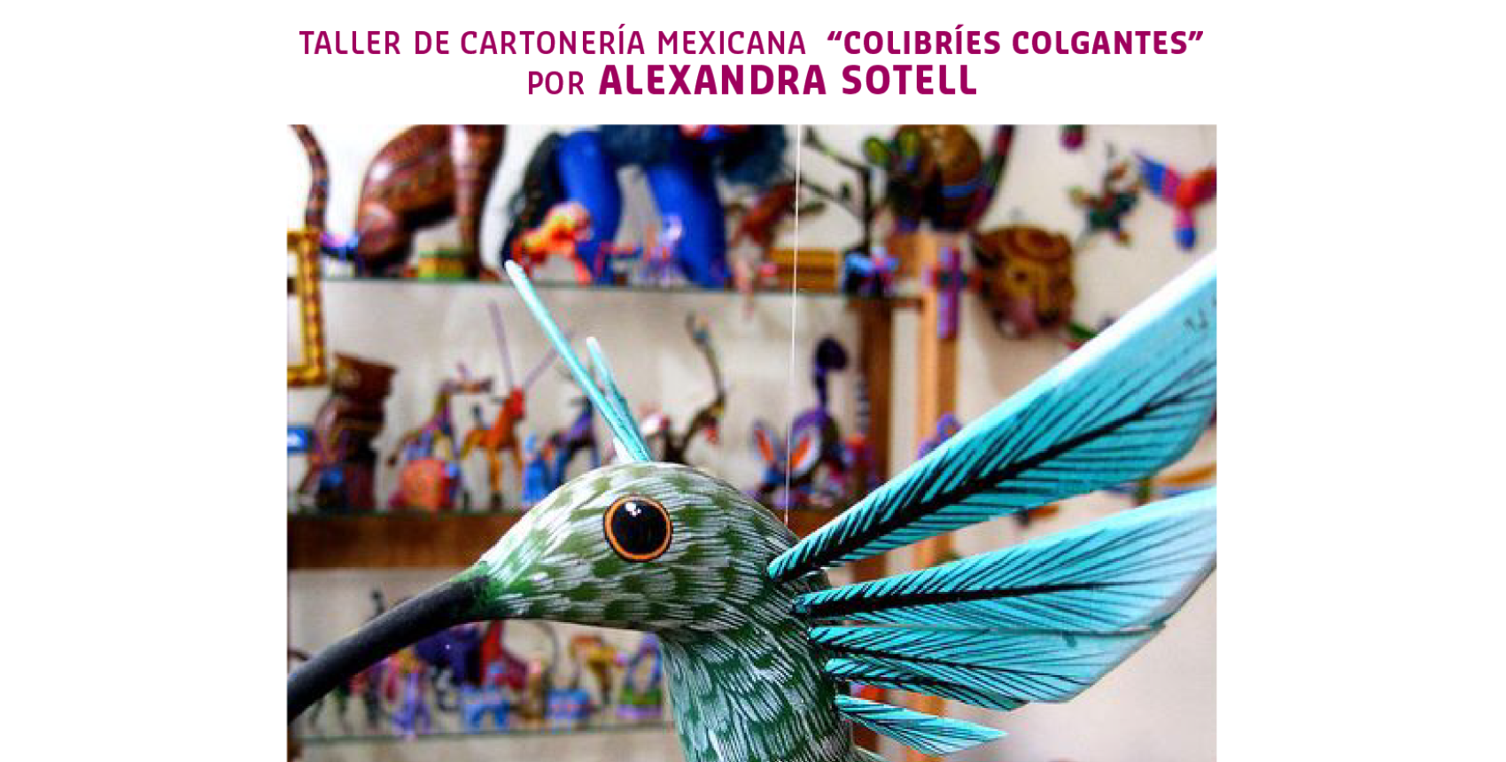 Festival Cultura Migrante: Taller de Cartonería Mexicana "Colibríes Colgantes"
