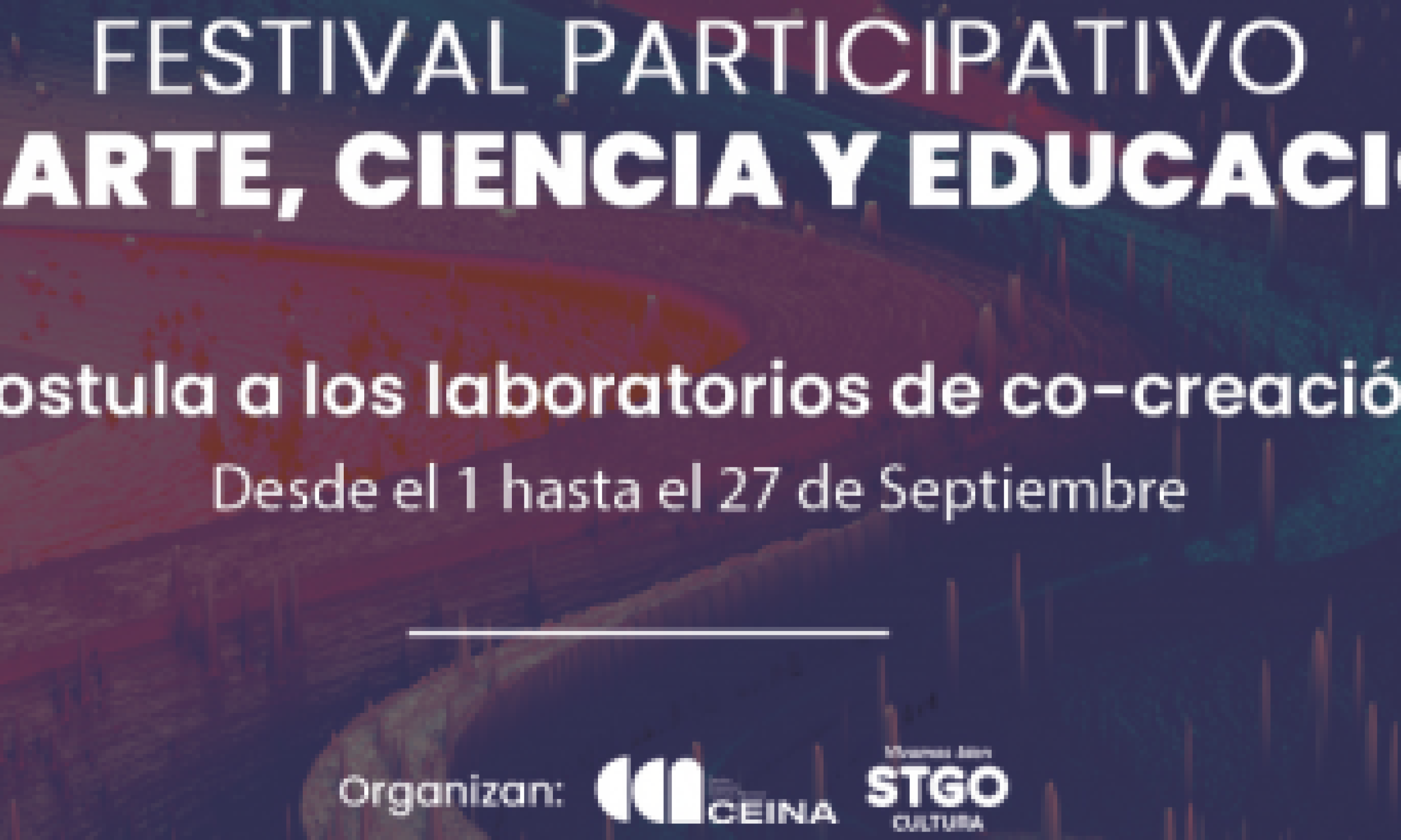 Festival Participativo de Arte, Ciencia y Educación: ¡Inscríbete en los Laboratorios de Co-Creación!