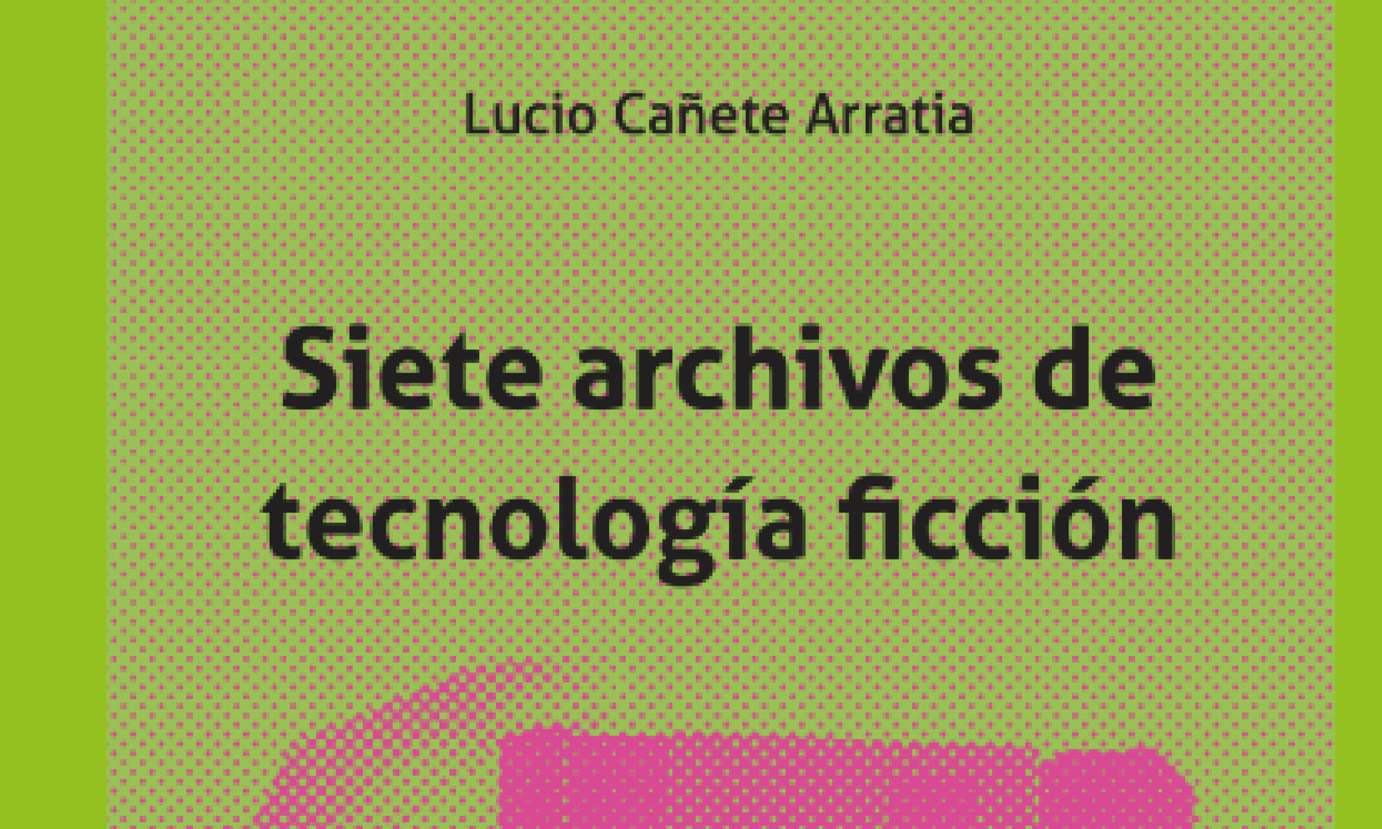 Lanzamiento de libro: Siete Archivos de Tecnología Ficción