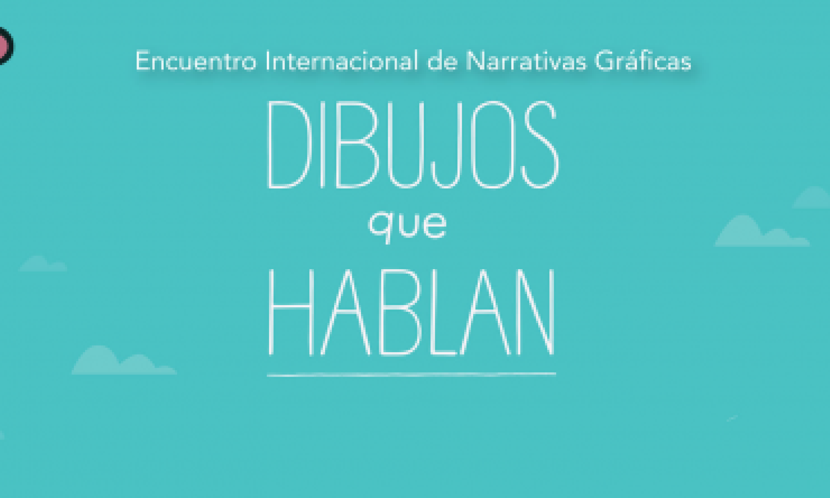 Convocatoria al Encuentro Internacional de Narrativas Gráficas "Dibujos que Hablan"